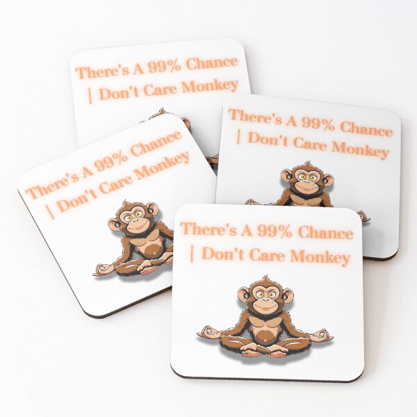 Item preview, There's A 99% Chance | Don't Care Monkey designed and sold by SnippyArt.