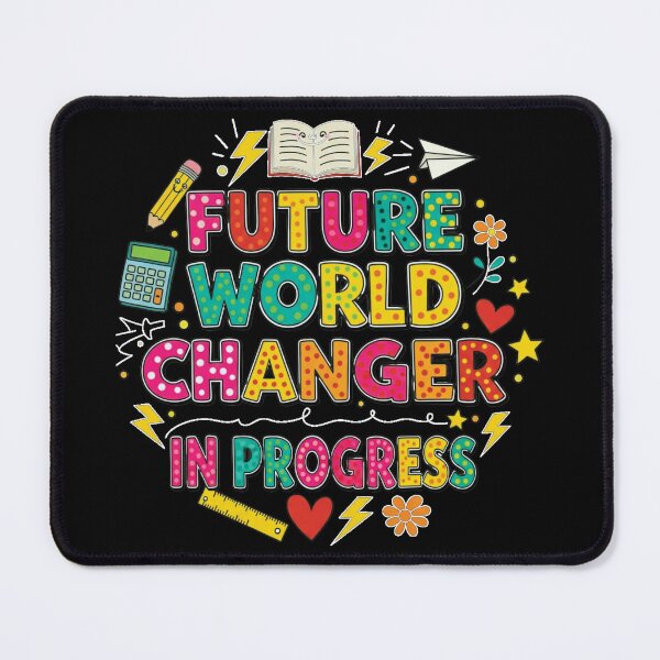 Item preview, Future World Changer In Progress, Education Matters, Student Motivation designed and sold by Teetreasure2.