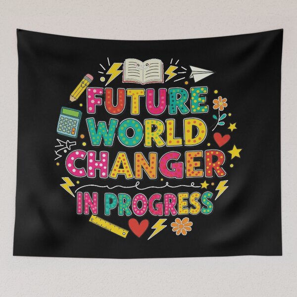 Item preview, Future World Changer In Progress, Education Matters, Student Motivation designed and sold by Teetreasure2.