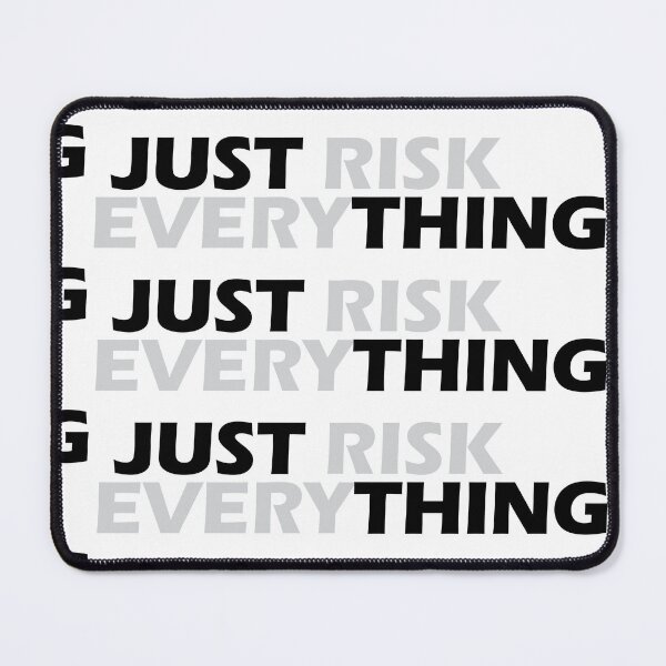 Item preview, just risk everything designed and sold by Positive Mindzet!.
