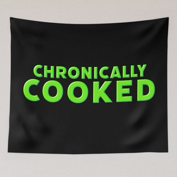 Item preview, Chronically Cooked in Neon Green designed and sold by Memes N Lore .