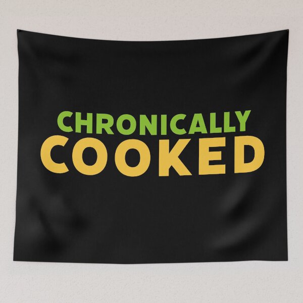 Item preview, Chronically Cooked in Green and Yellow designed and sold by Memes N Lore .