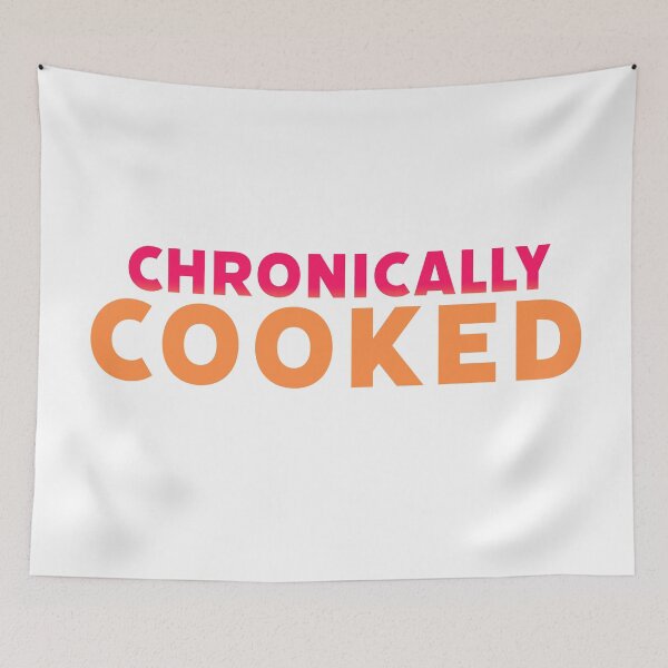 Item preview, Chronically Cooked in Red and Orange designed and sold by Memes N Lore .