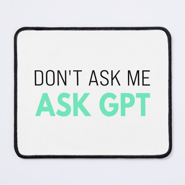 Artikelvorschau, Ask GPT T-Shirt – Lustiger KI-Sarkasmus für Tech-Fans Schwarz entworfen und verkauft von Karma Design.