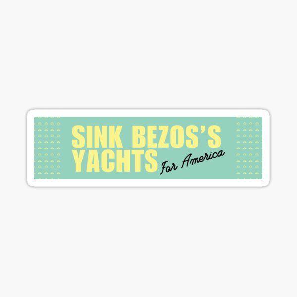 Item preview, Versenken Sie Bezos‘ Yachten für Amerika designed and sold by ercicre.