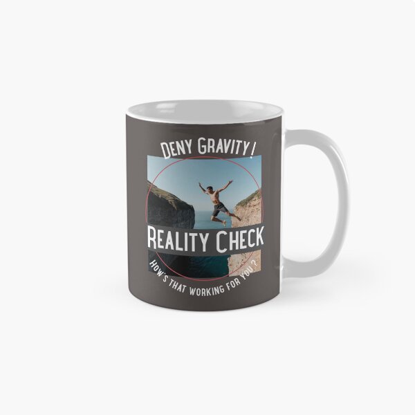 Item preview, Deny Gravity Reality Check designed and sold by TeasinTees.