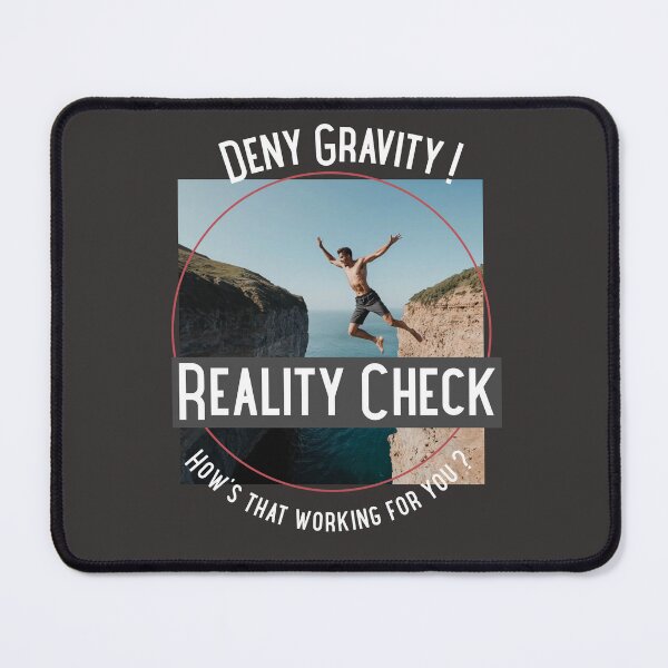 Item preview, Deny Gravity Reality Check designed and sold by TeasinTees.