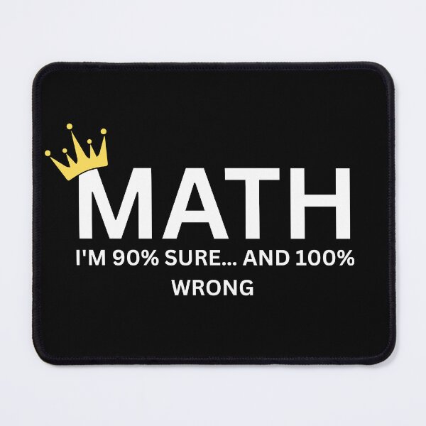 Item preview, Funny Math Quote – 90% Sure and 100% Wrong designed and sold by the science zoo.