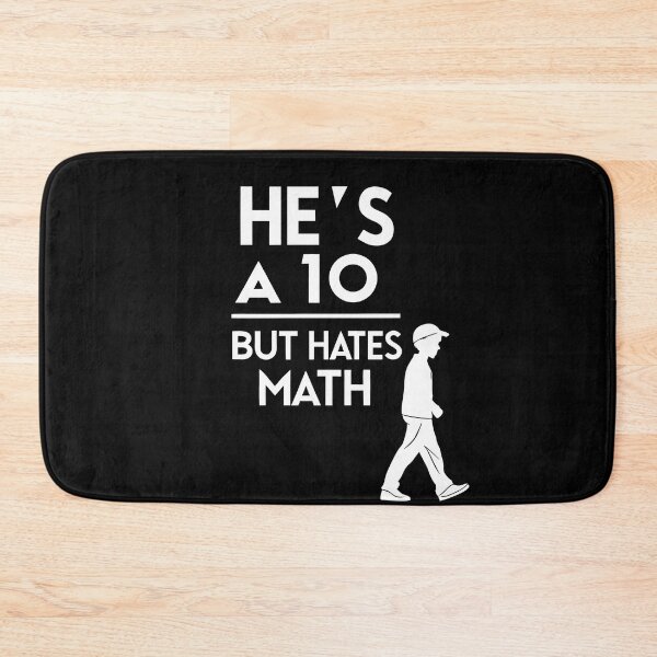 Item preview, He’s a 10 But Hates Math – Funny Math Meme Design designed and sold by the science zoo.