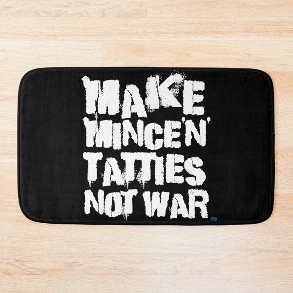 Item preview, Make Mince 'N' Tatties Not War designed and sold by Inverness Tourist Board.
