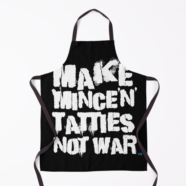 Item preview, Make Mince 'N' Tatties Not War designed and sold by Inverness Tourist Board.