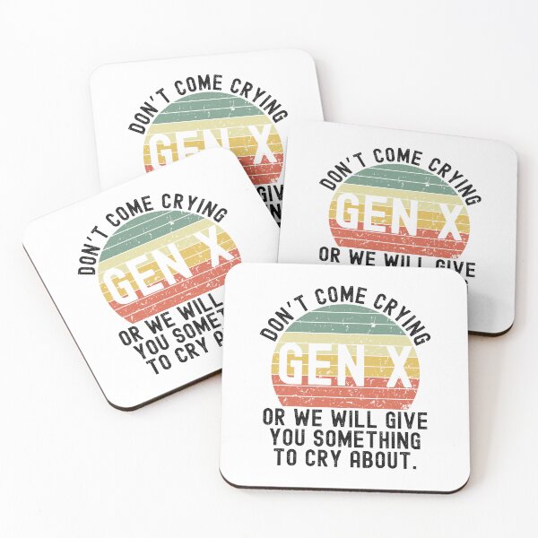 Item preview, Gen X funny Don't come crying or we will give you retro designed and sold by snowry.