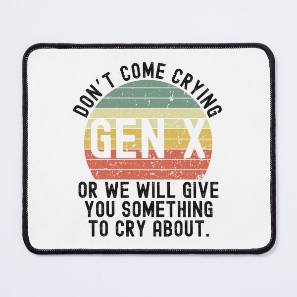 Item preview, Gen X funny Don't come crying or we will give you retro designed and sold by snowry.