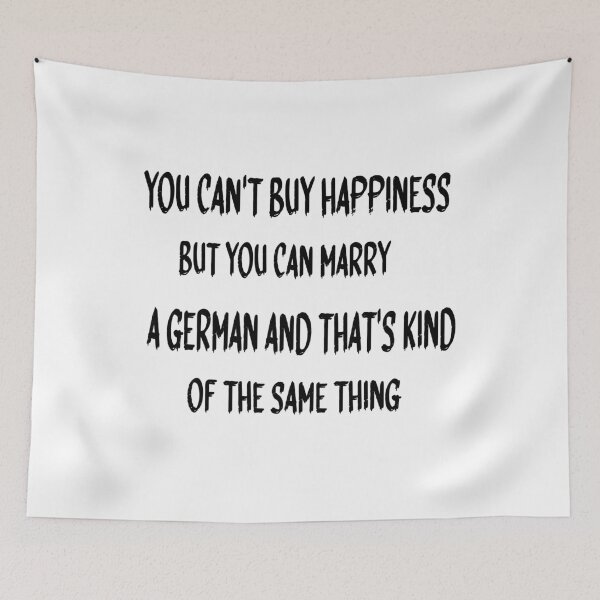 Item preview, You Can't Buy Happiness But You Can Marry A German And That's Kind Of The Same Thing. designed and sold by khodjaikram20.