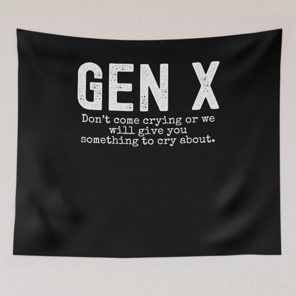 Item preview, Gen X Don't come crying or we will give you something to designed and sold by snowry.