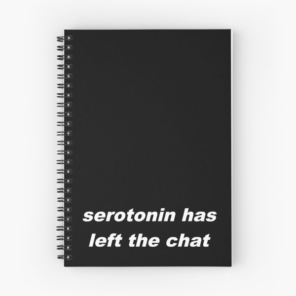 Item preview, serotonin has left that chat designed and sold by p3ssimist.