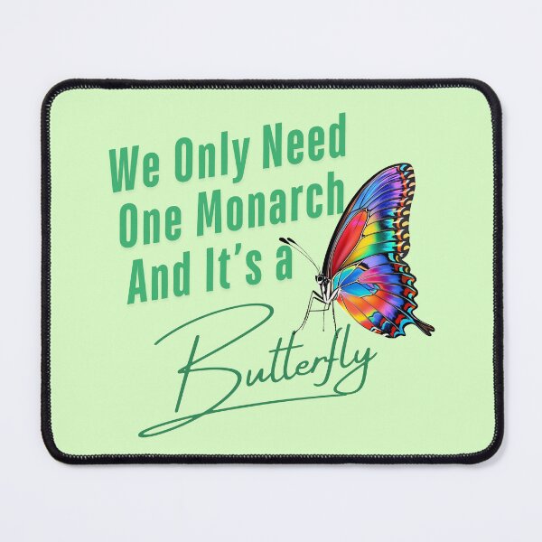 Item preview, We Only Need One Monarch And It's a Butterfly designed and sold by NomadConceptions.