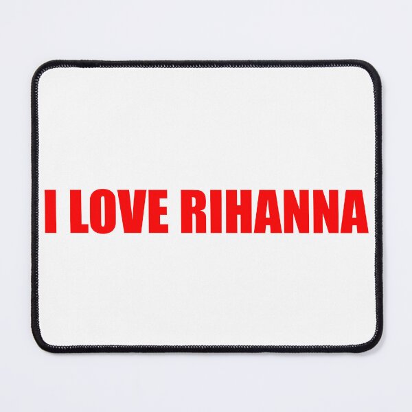 Item preview, I Love Rihanna designed and sold by Gotta Escape.