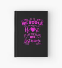He Stole My Heart Funny Bride to Be Hardcover Journal