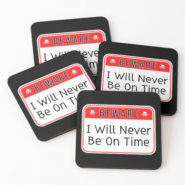 Item preview, BEWARE:  I Will Never Be On Time - funny warning signs designed and sold by DesignsFromTW-S.