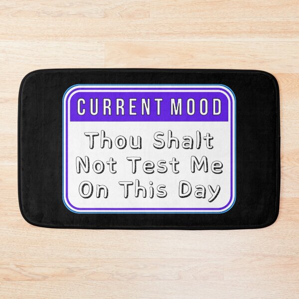 Item preview, CURRENT MOOD:  Thou Shalt Not Test Me On This Day - funny warning signs designed and sold by DesignsFromTW-S.