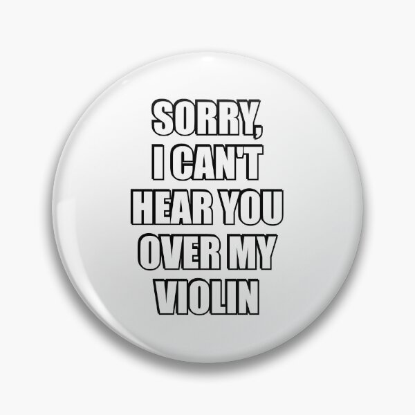 Item preview, Sorry I Cant Hear You Over My Violin  designed and sold by Inspirationmotivation.