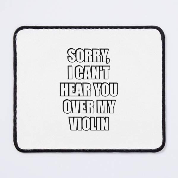 Item preview, Sorry I Cant Hear You Over My Violin  designed and sold by Inspirationmotivation.