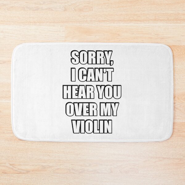 Item preview, Sorry I Cant Hear You Over My Violin  designed and sold by Inspirationmotivation.
