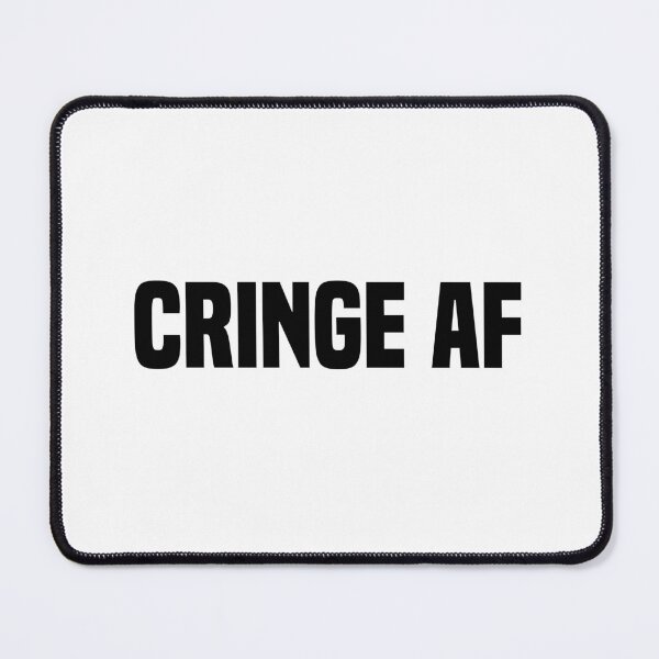 Item preview, Cringe Af, Funny Quotes designed and sold by Memes N Lore .