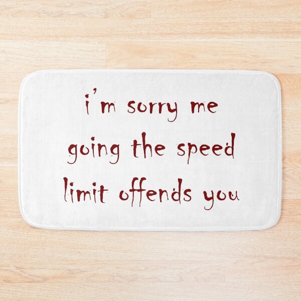 Item preview, I'm Sorry Me Going the Speed Limit Offends You designed and sold by kiwihoofer.