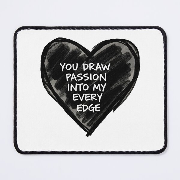 Item preview, You Draw Passion Into My Every Edge designed and sold by Owcomm.