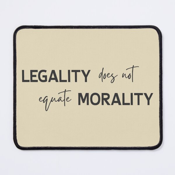 Item preview, LEGALITY does not equate MORALITY designed and sold by DesignCollectiv.
