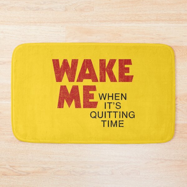 Item preview, Wake Me When It's Quitting Time designed and sold by huckblade.