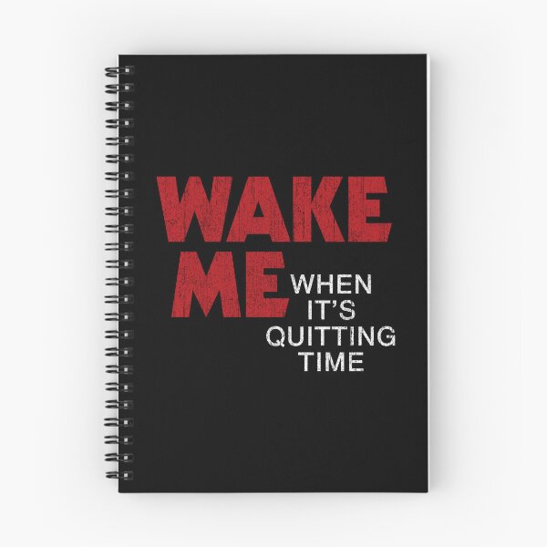 Item preview, Wake Me When It's Quitting Time (Variant) designed and sold by huckblade.