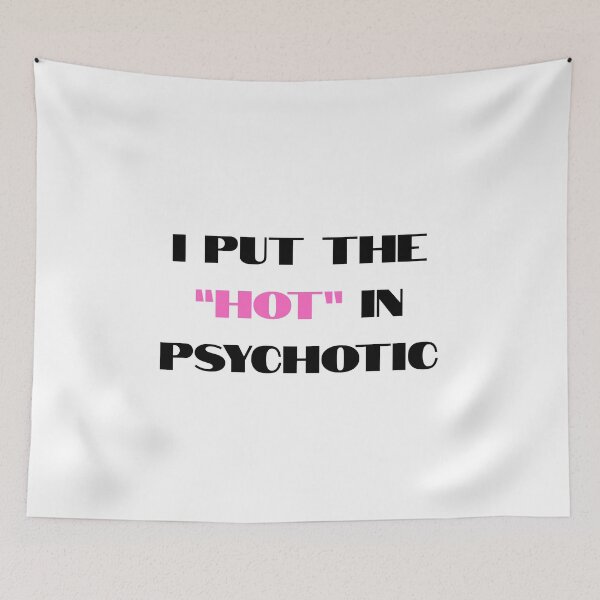 Item preview, I put the hot in psychotic designed and sold by can_of_funk.