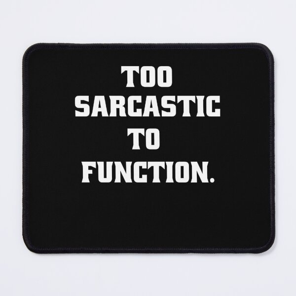 Item preview, Funny Sarcastic Humor Too Sarcastic To Function designed and sold by fantasticdesign.