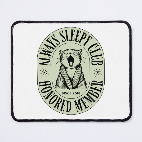 Item preview, Honored Member - Always Sleepy Club designed and sold by Maugseros.