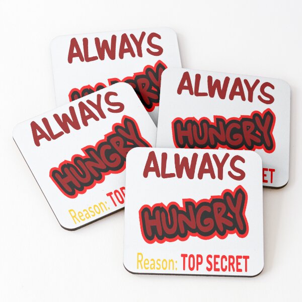 Item preview, Always Hungry Reason: Top Secret! designed and sold by DNC1134.