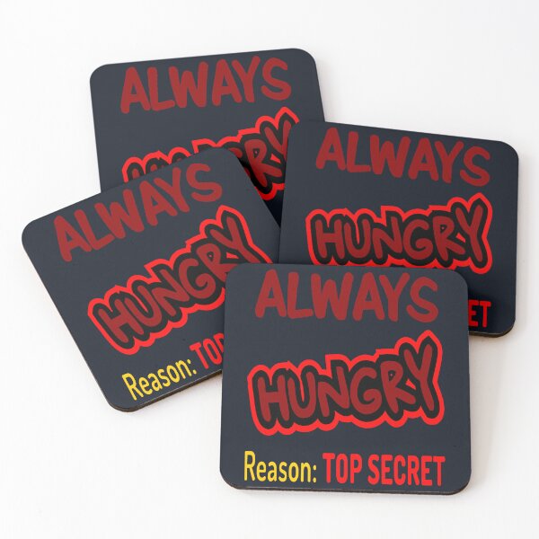 Item preview, Always Hungry Reason: Top Secret! designed and sold by DNC1134.