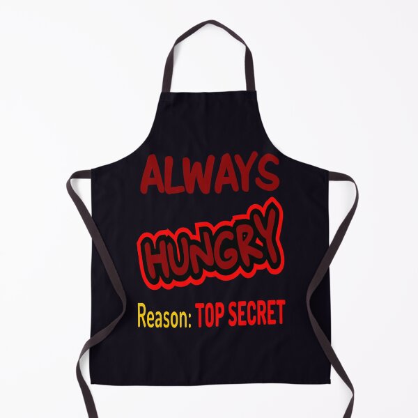 Item preview, Always Hungry Reason: Top Secret! designed and sold by DNC1134.