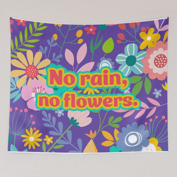Item preview, No Rain, No Flowers designed and sold by sillyjess.