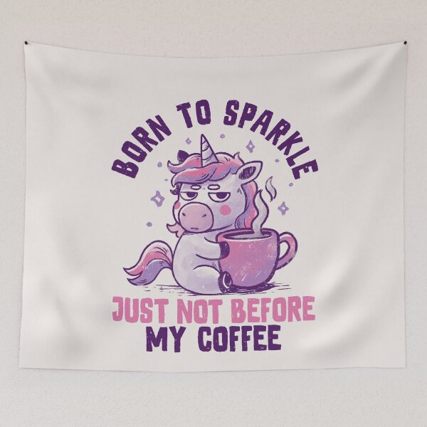 Item preview, Born to Sparkle Just Not Before Coffee designed and sold by koalateess.