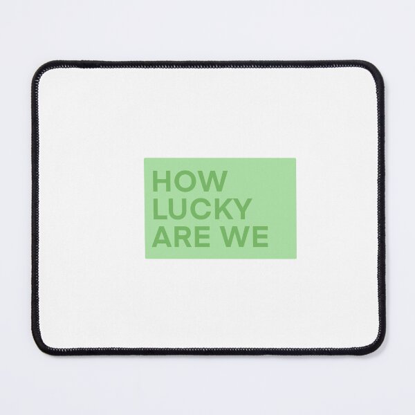 Item preview, HOW LUCKY ARE WE designed and sold by RYLEYWIN.