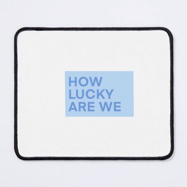 Item preview, HOW LUCKY ARE WE designed and sold by RYLEYWIN.