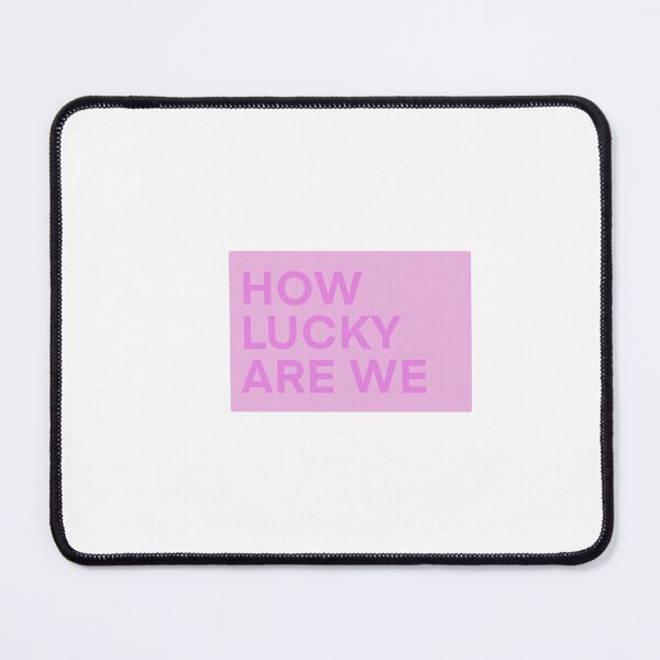 Item preview, HOW LUCKY ARE WE designed and sold by RYLEYWIN.