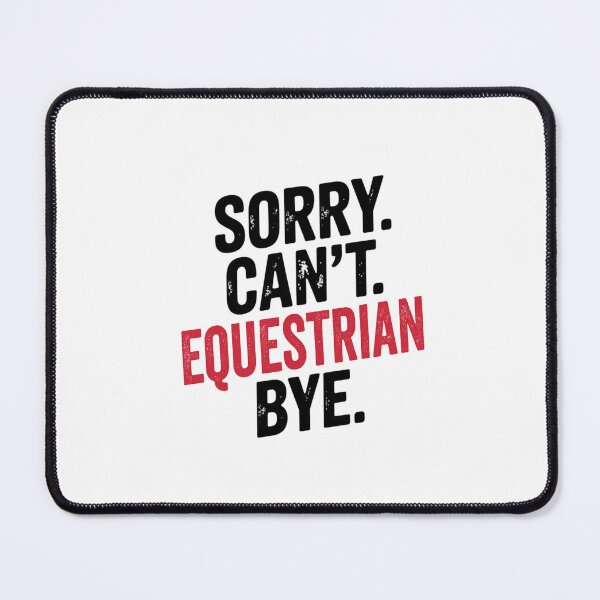 Item preview, Sorry can't Equestrian bye - Funny Equestrian Lover designed and sold by Oussinc.
