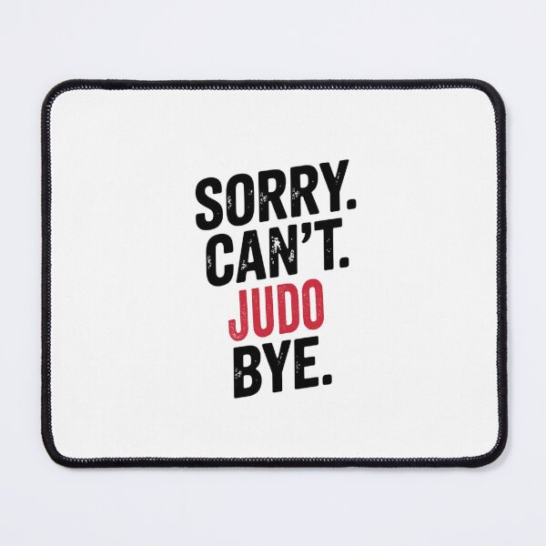 Item preview, Sorry can't Judo bye - Funny Judo Lover designed and sold by Oussinc.