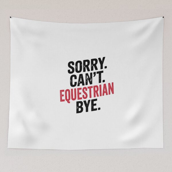 Item preview, Sorry can't Equestrian bye - Funny Equestrian Lover designed and sold by Oussinc.