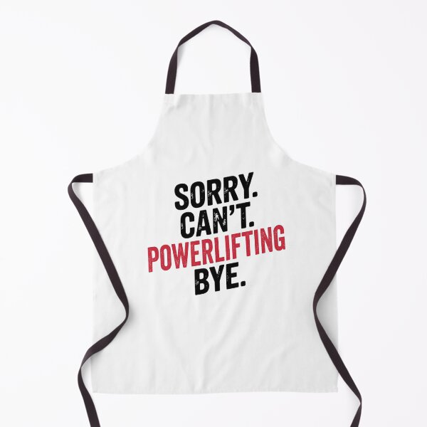 Item preview, Sorry can't Powerlifting bye - Funny Powerlifting Lover designed and sold by Oussinc.