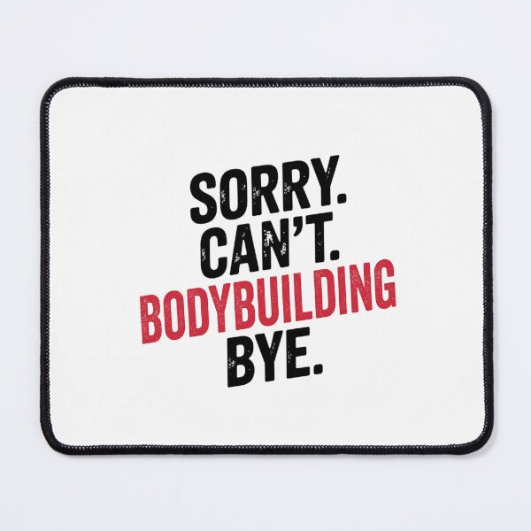 Item preview, Sorry can't Bodybuilding bye - Funny Bodybuilding Lover designed and sold by Oussinc.